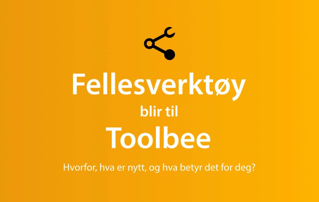 Fellesverktøy blir til Toolbee!🐝